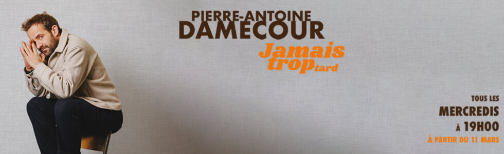 PIERRE-ANTOINE DAMECOUR Jamais trop tard