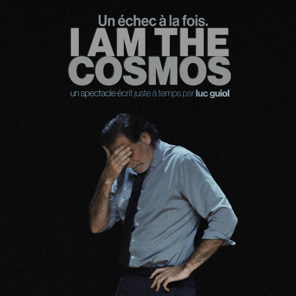 LUC GUIOL  I AM THE COSMOS(un échec à la fois)